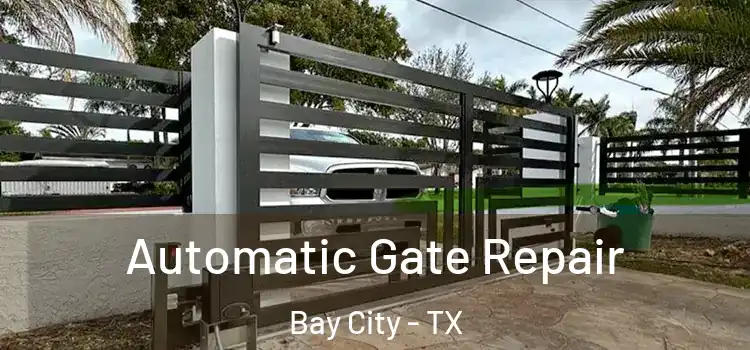 Automatic Gate Repair Bay City - TX