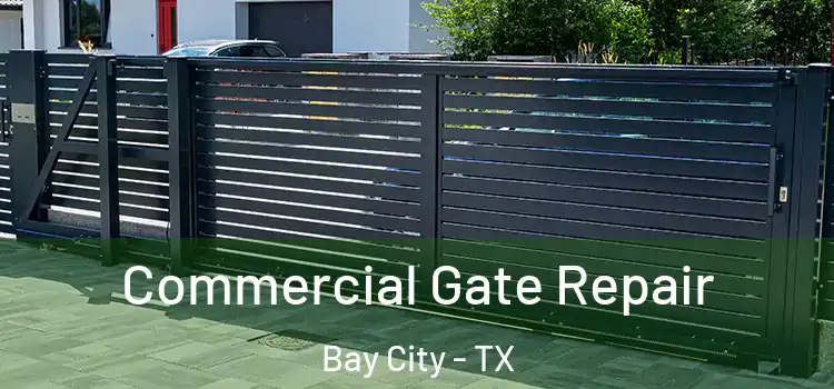 Commercial Gate Repair Bay City - TX