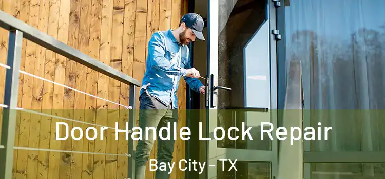  Door Handle Lock Repair Bay City - TX
