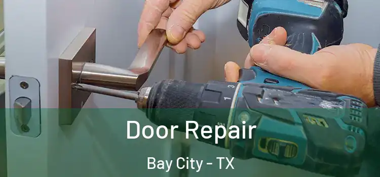 Door Repair Bay City - TX