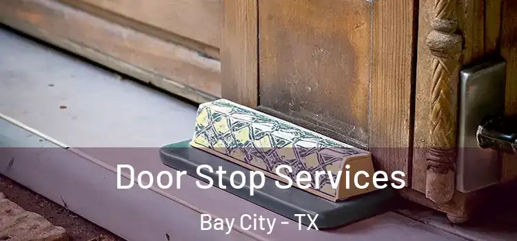 Door Stop Services Bay City - TX