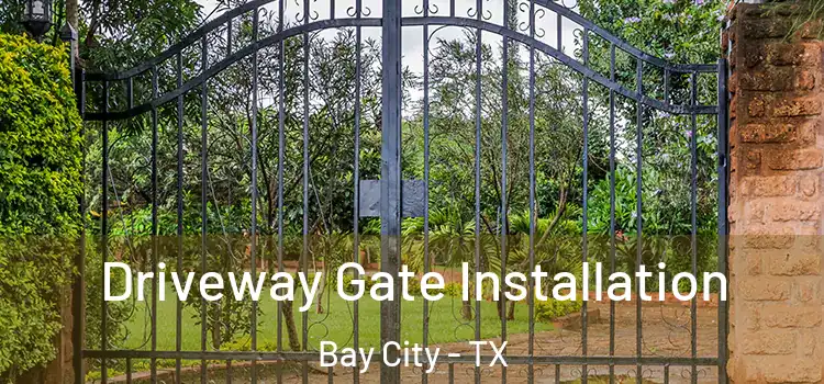  Driveway Gate Installation Bay City - TX