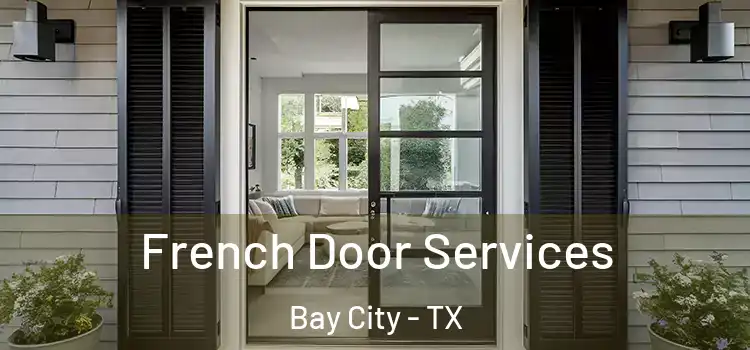  French Door Services Bay City - TX