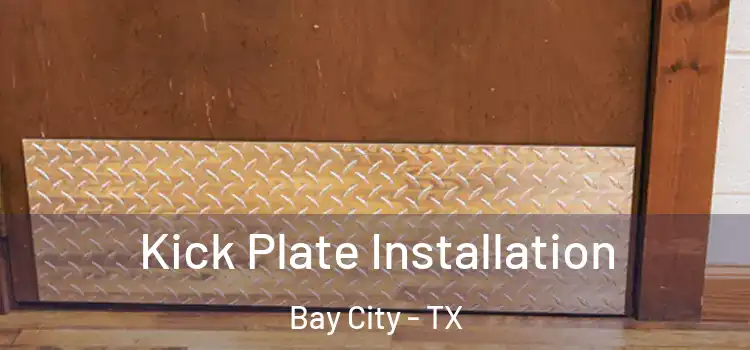 Kick Plate Installation Bay City - TX