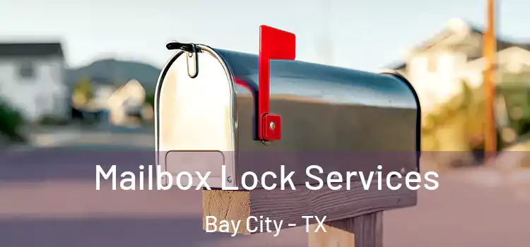  Mailbox Lock Services Bay City - TX