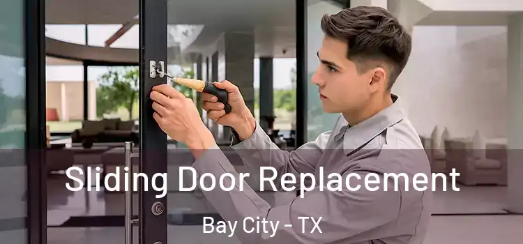 Sliding Door Replacement Bay City - TX
