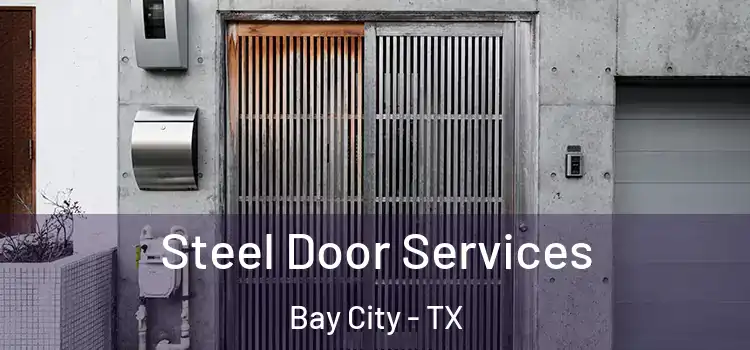 Steel Door Services Bay City - TX